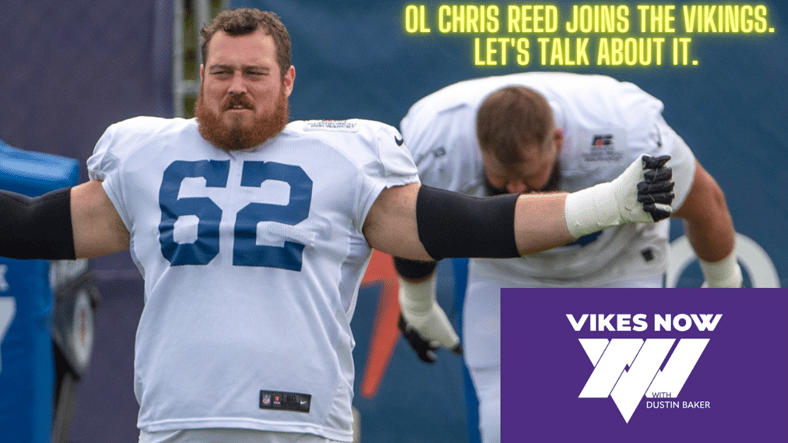 OL Chris Reed Joins the Vikings. Let's Talk about It.